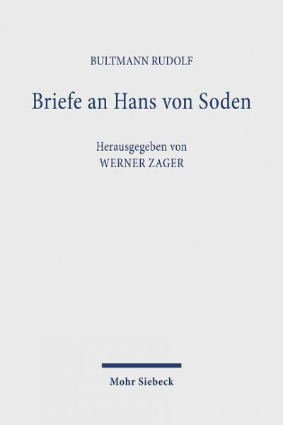 Briefe an Hans von Soden. Briefwechsel mit Philipp Vielhauer und Hans Conzelmann