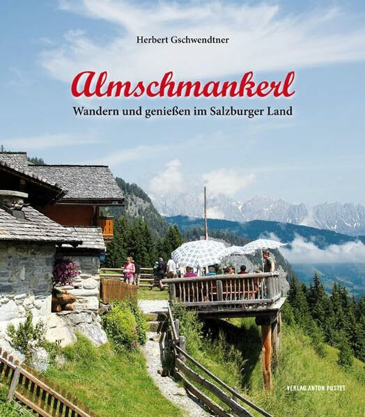 Almschmankerl: Wandern und genießen im Salzburger Land