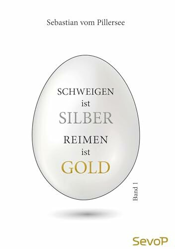 Schweigen ist Silber. Reimen ist Gold.: Band 1
