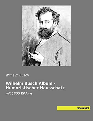 Wilhelm Busch Album - Humoristischer Hausschatz: mit 1500 Bildern