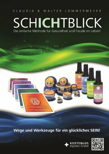 Schichtblick: Die einfache Methode für Gesundheit und Freude im Leben!