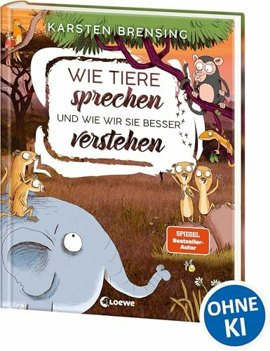 Wie Tiere sprechen - und wie wir sie besser verstehen: Sachbuch für Kinder ab 9 Jahre
