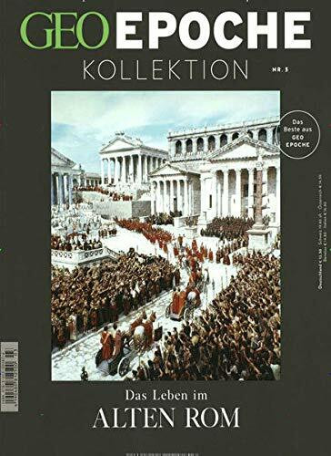 GEO Epoche KOLLEKTION / GEO Epoche Kollektion 03/2016 - Das Leben im alten Rom: Das Beste aus Geo Epoche