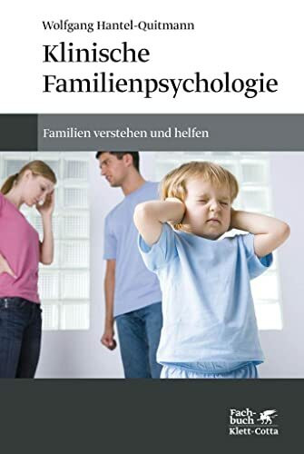 Klinische Familienpsychologie: Familien verstehen und helfen