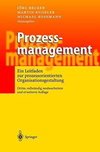 Prozessmanagement: Ein Leitfaden zur prozessorientierten Organisationsgestaltung