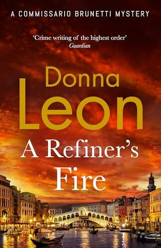 A Refiner's Fire: The new mystery novel from the much-loved crime author (Commissario Brunetti, 33)