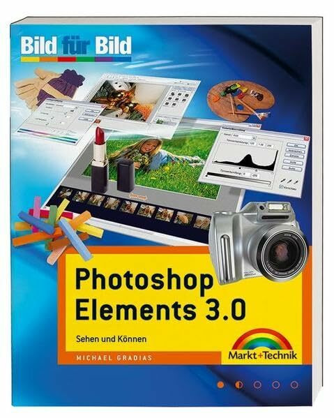 Photoshop Elements 3.0 - Bild für Bild: Sehen und Können