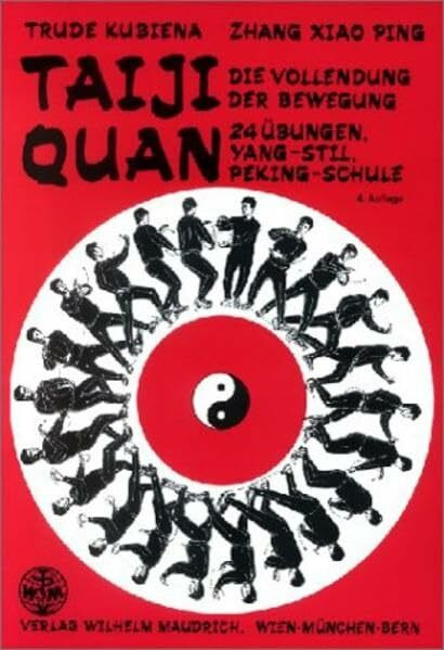 Taiji Quan: Die Vollendung der Bewegung. 24 Übungen - Yang-Stil - Peking Schule