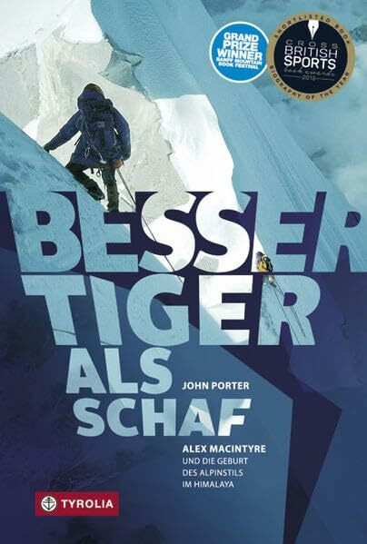 Besser Tiger als Schaf: Alex MacIntyre und die Geburt des Alpinstils im Himalaya. Ins Deutsche übersetzt und bearbeitet von Jochen Hemmleb
