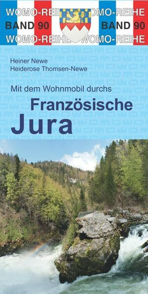 Mit dem Wohnmobil durchs Französische Jura (Womo-Reihe, Band 90)