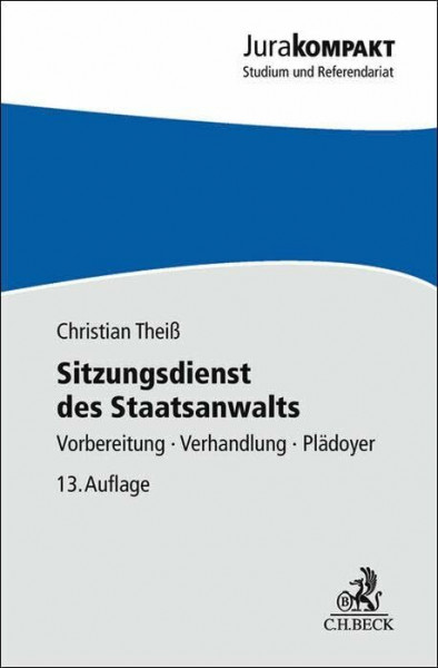 Sitzungsdienst des Staatsanwalts: Vorbereitung, Verhandlung, Plädoyer (Jura kompakt)