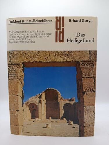 Das Heilige Land: Historische und religiöse Stätten zwischen Nil und Euphrat. Ein Reisebegleiter auf den Spuren von zehntausend Jahren Geschichte (DUMONT Kunst-Reiseführer)