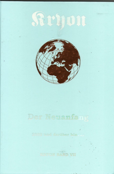Kryon 7. Der Neuanfang. 2002 und darüber hinaus
