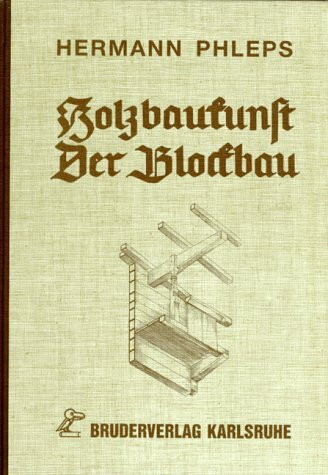 Holzbaukunst. Der Blockbau