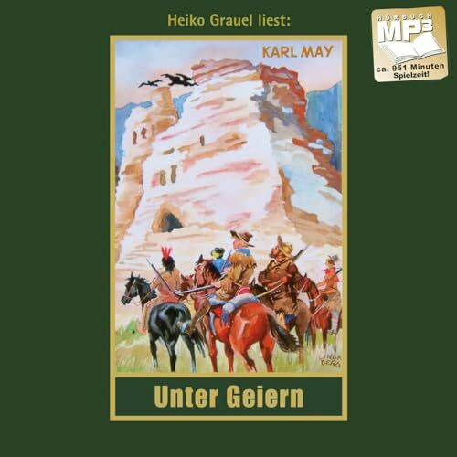 Unter Geiern. Erzählungen aus dem Wilden Westen. mp3-Hörbuch, gelesen von Heiko Grauel: Erzählungen aus dem Wilden Westen. mp3-Hörbuch, Abenteuer ... (Karl Mays Gesammelte Werke als Hörbuch)