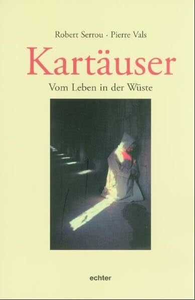 Kartäuser: Vom Leben in der Wüste