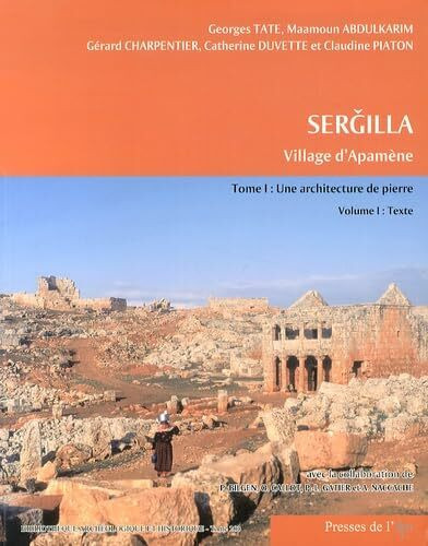 Serǧilla. Village d’Apamène. Tome I : Une architecture de pierre: Tome 1, Une architecture de pierre, 2 volumes + dépliants