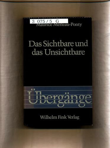 Das Sichtbare und das Unsichtbare: Gefolgt von Arbeitsnotizen (Übergänge)