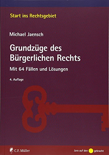 Grundzüge des Bürgerlichen Rechts: Mit 64 Fällen und Lösungen (Start ins Rechtsgebiet)