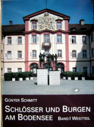 Schlösser und Burgen am Bodensee. Bd I. Westteil. Von Maurach bis Arenenberg