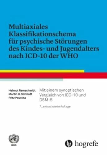 Multiaxiales Klassifikationsschema für psychische Störungen des Kindes– und Jugendalters nach ICD–10: Mit einem synoptischen Vergleich von ICD–10 und DSM–V