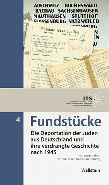 Fundstücke: Die Deportation der Juden aus Deutschland und ihre verdrängte Geschichte nach 1945