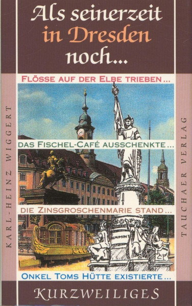 Als seinerzeit in Dresden noch . . .
