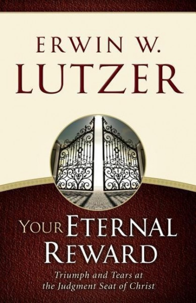 Your Eternal Reward: Triumph and Tears at the Judgment Seat of Christ