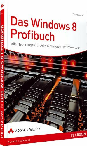 Das Windows 8-Profibuch - Alle Neuerungen für Administratoren und Poweruser: Alle Neuerungen für Administratoren und Poweruser (Sonstige Bücher AW)