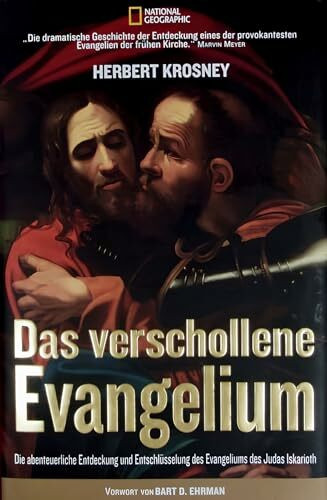 Das verschollene Evangelium: Die abenteuerliche Entdeckung und Entschlüsselung des Evangeliums des Judas Iskarioth