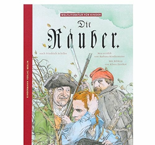 Die Räuber: Nach Friedrich Schiller (Weltliteratur für Kinder) Die Räuber: Nach Friedrich Schiller (Weltliteratur für Kinder)