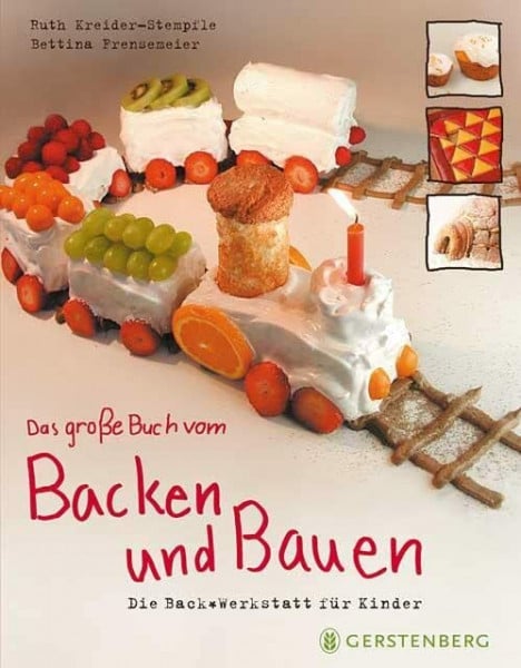 Das große Buch vom Backen und Bauen: Die Backwerkstatt für Kinder 66 Rezepte
