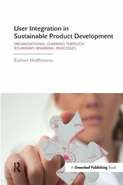 Greenleaf Publishing User Integration In Sustainable Product Development, Organisational Learning Through Boundary-...