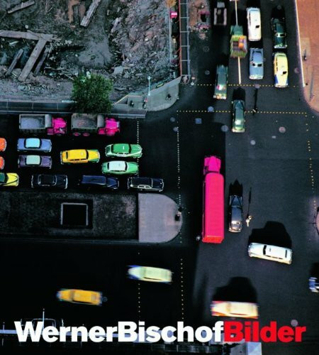 Werner Bischof Bilder: Katalog zur Ausstellung im Helmhaus Zürich, 2006