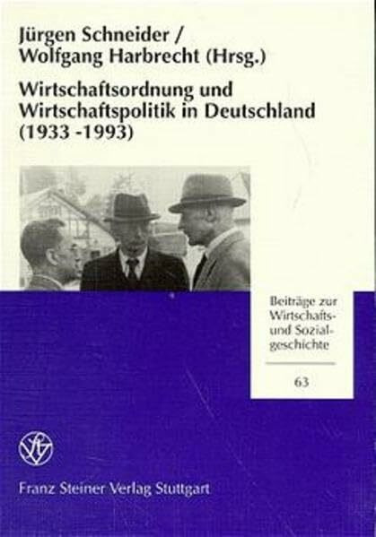 Wirtschaftsordnung und Wirtschaftspolitik in Deutschland 1933 bis 1993 (Beiträge zur Wirtschafts- und Sozialgeschichte)