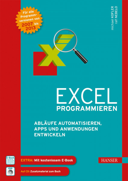 Excel programmieren: Abläufe automatisieren, Apps und Anwendungen entwickeln mit Excel 2007 bis 2013