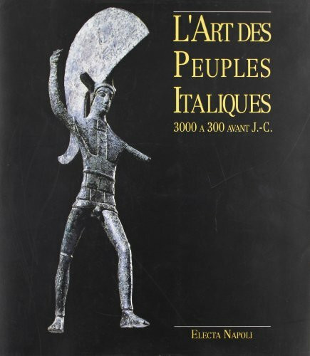 L'art des peuples italiques. Ediz. illustrata (Electa Napoli. Storia e civiltà. Varia)