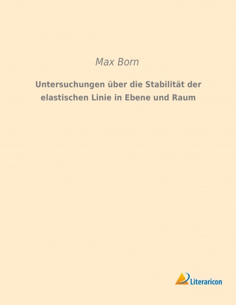 Untersuchungen über die Stabilität der elastischen Linie in Ebene und Raum