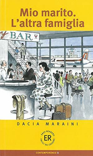 Mio marito. L'altra famiglia: Italienische Lektüre für das 1., 2., 3. Lernjahr: 600 Wörter. Italienische Lektüre für das 1., 2., 3. Lernjahr (Easy Readers (Italienisch))