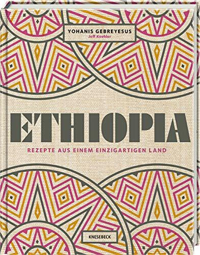 Ethiopia: Rezepte aus einem einzigartigen Land. Afrikanisch kochen. Die äthiopische Küche