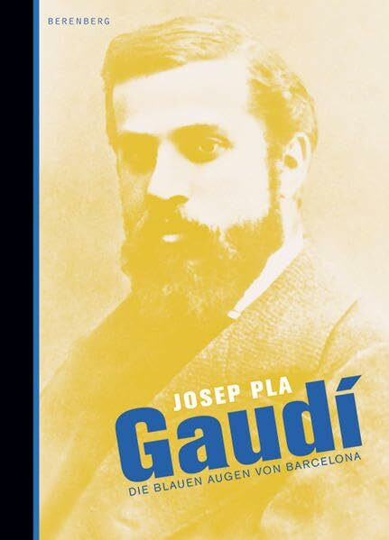 Gaudí: Die blauen Augen von Barcelona: Die blauen Augen von Barcelona. Mit e. Nachw. v. Javier Tomeo