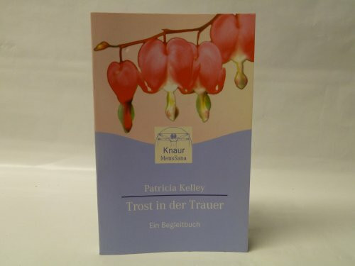 Trost in der Trauer: Ein Begleitbuch (Knaur. MensSana)