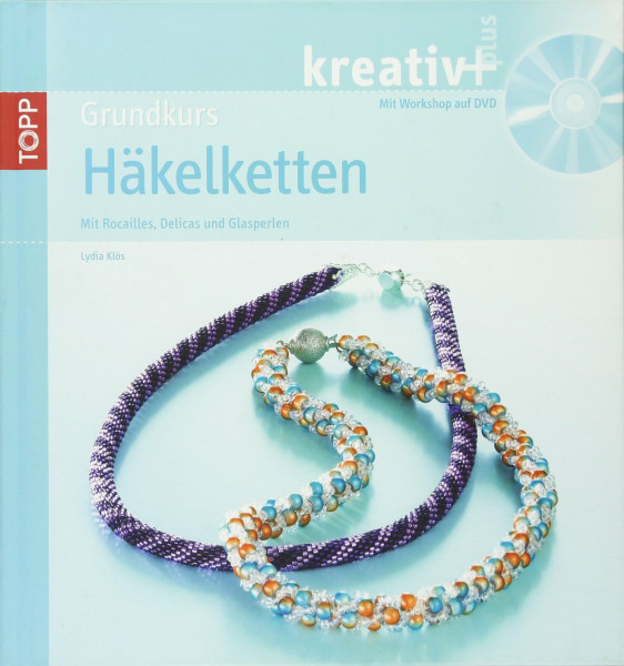 Grundkurs Häkelketten: Mit Rocailles, Delicas und Glasschliffperlen (kreativ plus)