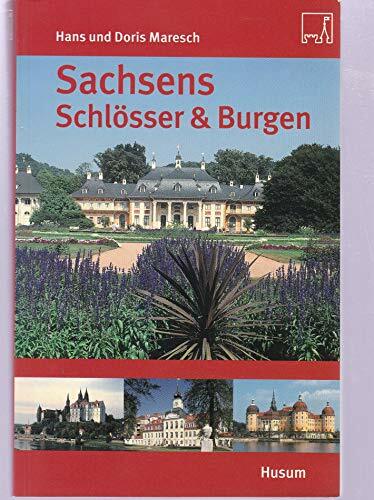 Sachsens Schlösser und Burgen Sachsens Schlösser und Burgen