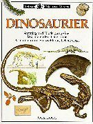 Dinosaurier. Aufstieg und Niedergang einer faszinierenden Tiergruppe - Artenreichtum, Entwicklung, Lebensweise