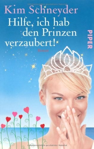 Hilfe, ich hab den Prinzen verzaubert!: Roman (Piper Taschenbuch, Band 26429)