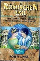 Im römischen Exil. Die Geschichte einer judenchristlichen Familie im ersten christlichen Jahrhundert. (Das Volk des Bundes Buch II)