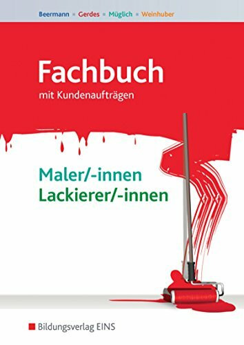 Fachbuch Maler und Lackierer / Fachbuch Maler/-innen und Lackierer/-innen: mit Kundenaufträgen / Schülerband (Fachbuch Maler und Lackierer: mit Kundenaufträgen)