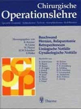 Chirurgische Operationslehre, 10 Bde. in 12 Tl.-Bdn. u. 1 Erg.-Bd., Bd.7/1, Bauchwand, Hernien, Relaparotomie, Retroperitoneum, Urologische Notfälle, Gynäkologische Notfälle