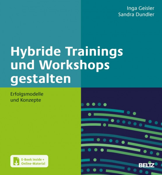 Hybride Trainings und Workshops gestalten: Erfolgsmodelle und Konzepte. Mit E-Book inside und Online-Materialien